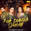 About Fuk Dunga Sahar Song